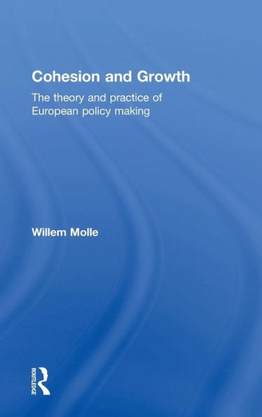 Cohesion And Growth: The Theory And Practice Of European Policy Making - 9781138846623