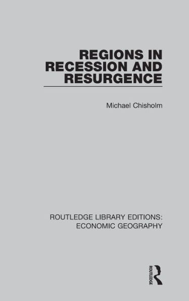 Regions In Recession And Resurgence (Routledge Library Editions: Economic Geography)