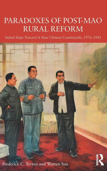Paradoxes Of Post-Mao Rural Reform: Initial Steps Toward A New Chinese Countryside, 1976-1981