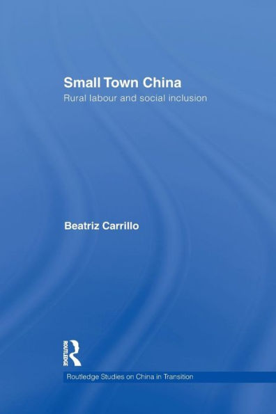 Small Town China (Routledge Studies On China In Transition)