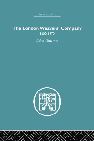 The London Weaver's Company 1600 - 1970 (Economic History)