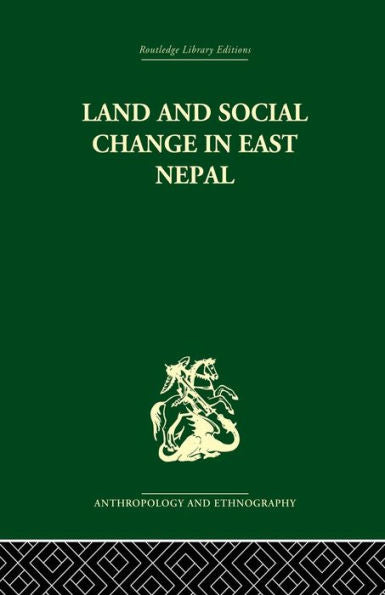 Land And Social Change In East Nepal: A Study Of Hindu-Tribal Relations