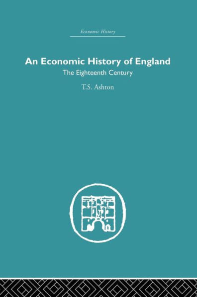 An Economic History Of England: The Eighteenth Century