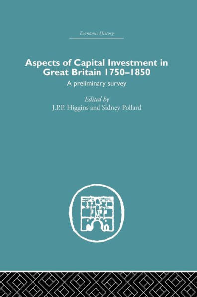 Aspects Of Capital Investment In Great Britain 1750-1850 (Economic History)