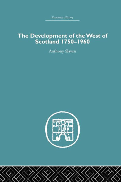 The Development Of The West Of Scotland 1750-1960 (Economic History)