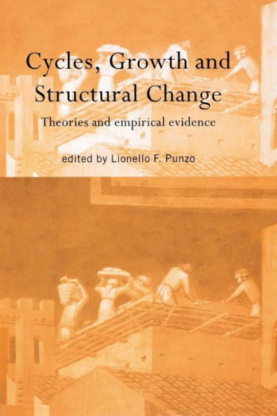 Cycles, Growth And Structural Change (Routledge Siena Studies In Political Economy)