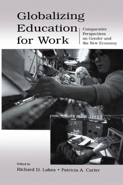 Globalizing Education For Work: Comparative Perspectives On Gender And The New Economy (Sociocultural, Political, And Historical Studies In Education)