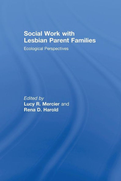 Social Work With Lesbian Parent Families: Ecological Perspectives