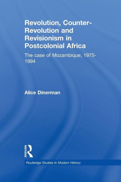 Revolution, Counter-Revolution And Revisionism In Postcolonial Africa (Routledge Studies In Modern History)