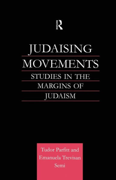Judaising Movements: Studies In The Margins Of Judaism (Routledge Jewish Studies Series)