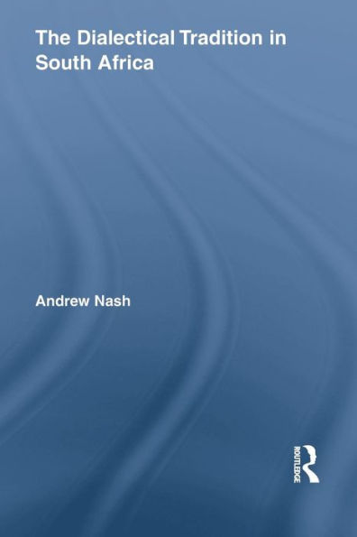 The Dialectical Tradition In South Africa (Studies In Philosophy)