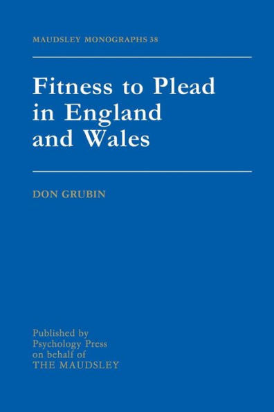 Fitness To Plead In England And Wales (Maudsley Series)