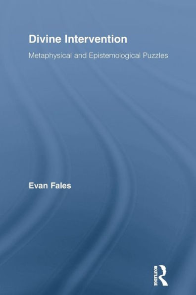 Divine Intervention: Metaphysical And Epistemological Puzzles (Routledge Studies In The Philosophy Of Religion)