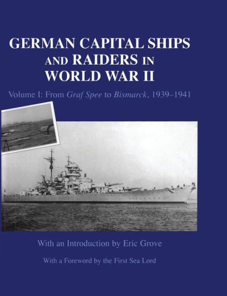 German Capital Ships And Raiders In World War Ii (Naval Staff Histories)