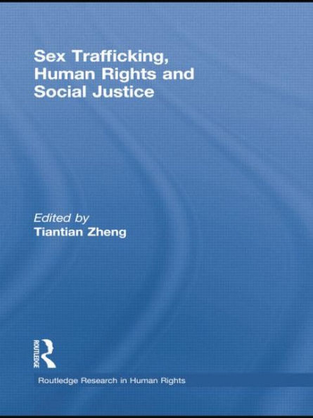 Sex Trafficking, Human Rights, And Social Justice (Routledge Research In Human Rights)