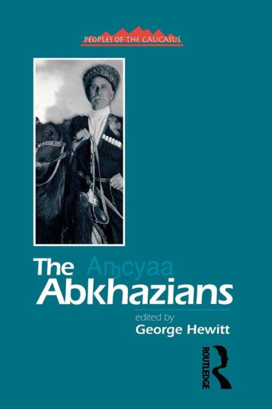 The Abkhazians (Caucasus World: Peoples Of The Caucasus)
