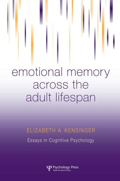 Emotional Memory Across The Adult Lifespan (Essays In Cognitive Psychology)