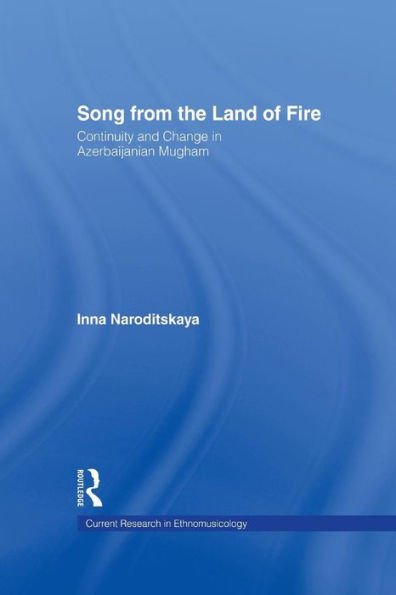 Song From The Land Of Fire: Continuity And Change In Azerbaijanian Mugham. (Current Research In Ethnomusicology: Outstanding Dissertations)