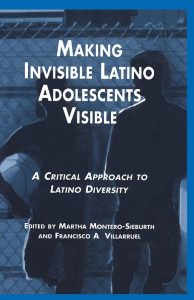 Making Invisible Latino Adolescents Visible (Msu Series On Children, Youth And Families)