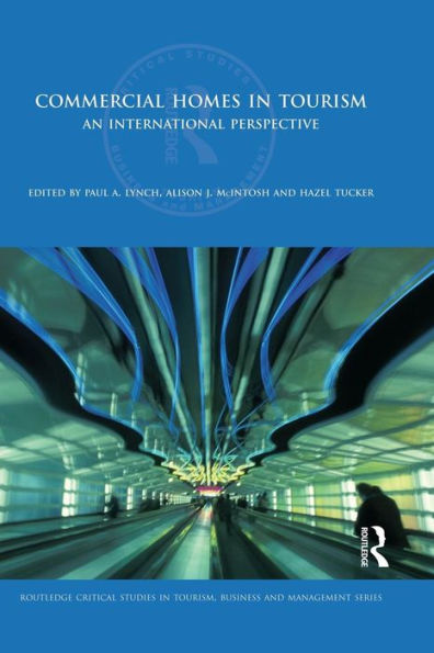 Commercial Homes In Tourism (Routledge Critical Studies In Tourism, Business And Management)