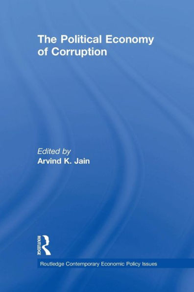 The Political Economy Of Corruption (Routledge Contemporary Economic Policy Issues)