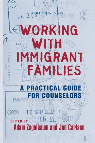 Working With Immigrant Families: A Practical Guide For Counselors (Family Therapy And Counseling) (Routledge Series On Family Therapy And Counseling)