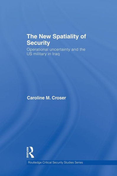 The New Spatiality Of Security (Routledge Critical Security Studies)