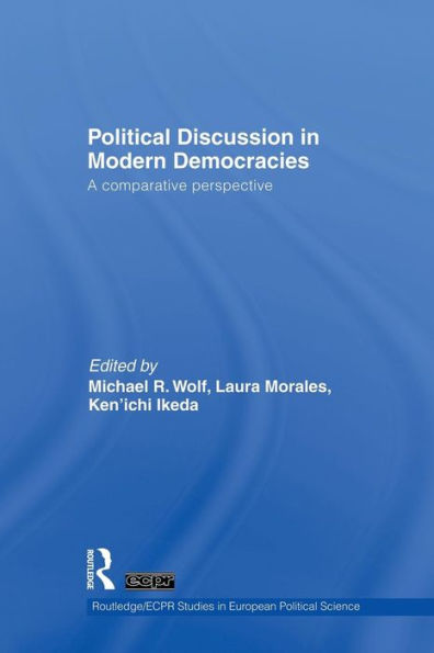 Political Discussion In Modern Democracies (Routledge/Ecpr Studies In European Political Science)