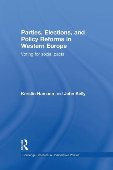 Parties, Elections, And Policy Reforms In Western Europe (Routledge Research In Comparative Politics)