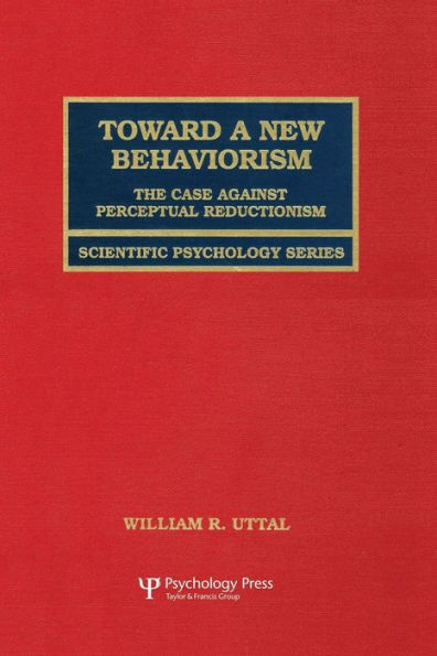 Toward A New Behaviorism: The Case Against Perceptual Reductionism (Scientific Psychology Series)