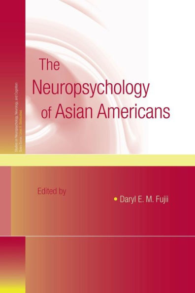 The Neuropsychology Of Asian Americans (Studies On Neuropsychology, Neurology And Cognition)