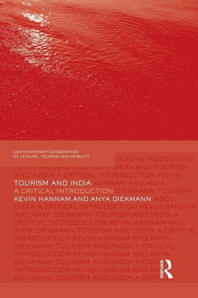 Tourism And India (Contemporary Geographies Of Leisure, Tourism And Mobility)