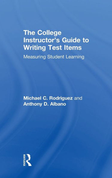 The College Instructor's Guide To Writing Test Items: Measuring Student Learning