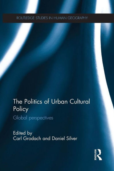 The Politics Of Urban Cultural Policy (Routledge Studies In Human Geography)