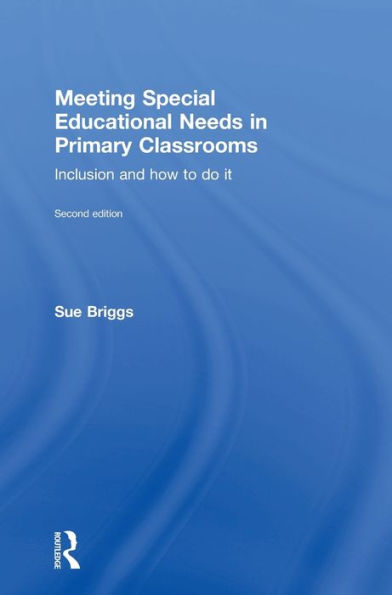 Meeting Special Educational Needs In Primary Classrooms: Inclusion And How To Do It - 9781138898967