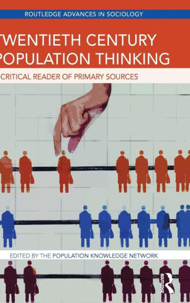 Twentieth Century Population Thinking: A Critical Reader Of Primary Sources (Routledge Advances In Sociology)