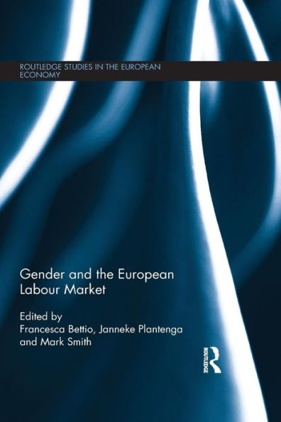 Gender And The European Labour Market (Routledge Studies In The European Economy)