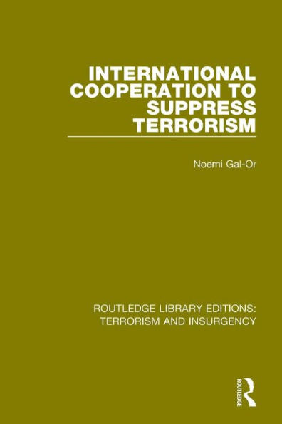 International Cooperation To Suppress Terrorism (Rle: Terrorism & Insurgency) (Routledge Library Editions: Terrorism And Insurgency) - 9781138904835