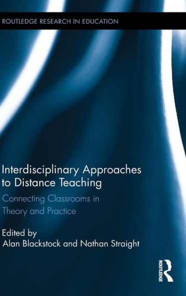 Interdisciplinary Approaches To Distance Teaching (Routledge Research In Education)