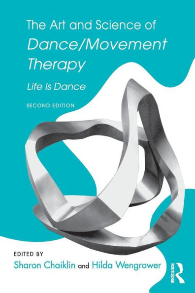 The Art And Science Of Dance/Movement Therapy - 9781138910331
