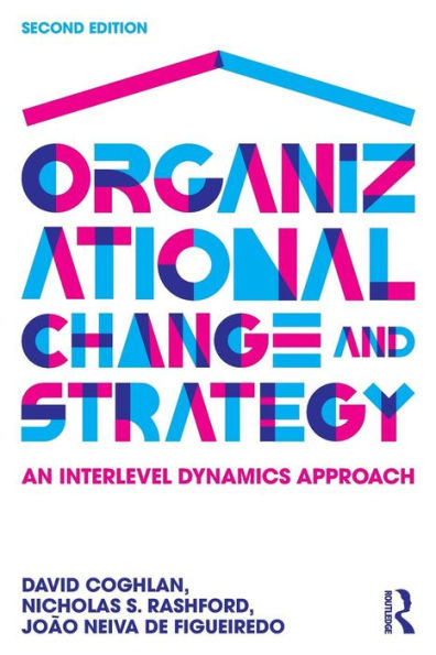 Organizational Change And Strategy: An Interlevel Dynamics Approach - 9781138911697
