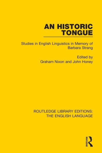 An Historic Tongue: Studies In English Linguistics In Memory Of Barbara Strang (Routledge Library Editions: The English Language)