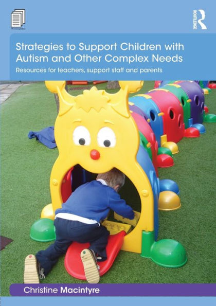 Strategies To Support Children With Autism And Other Complex Needs (Essential Guides For Early Years Practitioners)