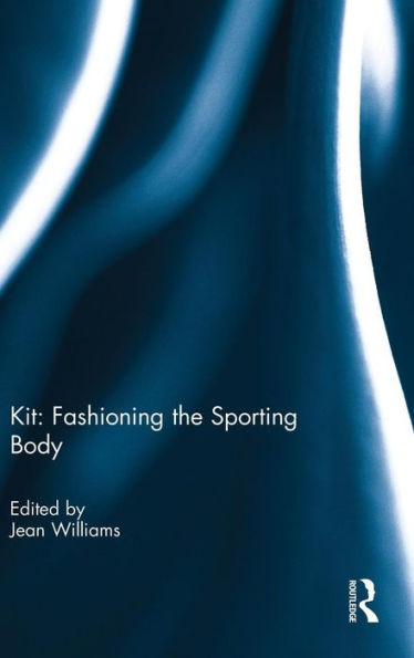 Kit: Fashioning The Sporting Body