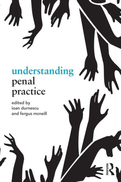 Understanding Penal Practice (Routledge Frontiers Of Criminal Justice)