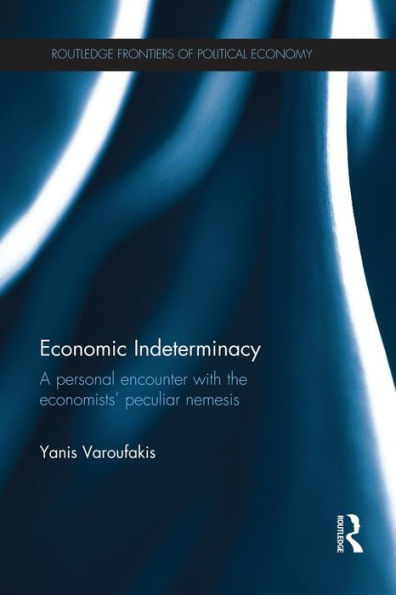 Economic Indeterminacy (Routledge Frontiers Of Political Economy)