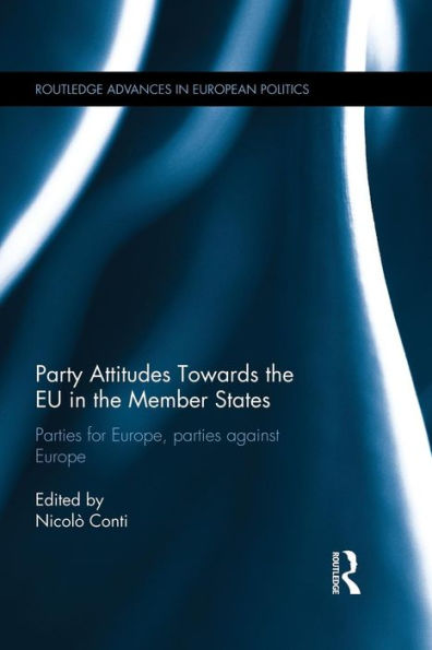 Party Attitudes Towards The Eu In The Member States (Routledge Advances In European Politics)