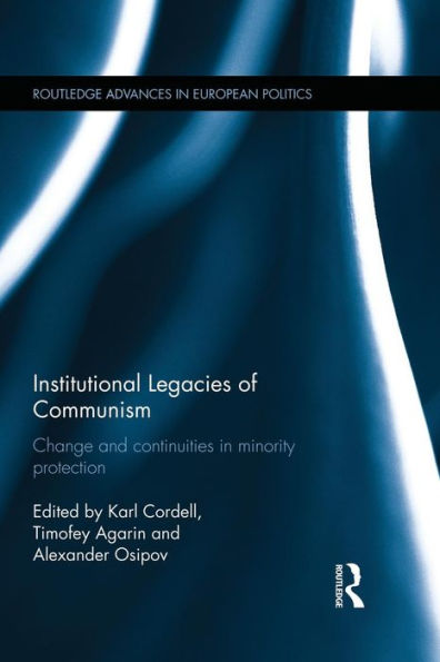 Institutional Legacies Of Communism (Routledge Advances In European Politics)