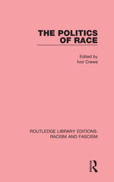 The Politics Of Race (Routledge Library Editions: Racism And Fascism)