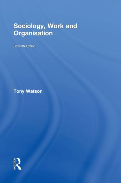 Sociology, Work And Organisation: Seventh Edition